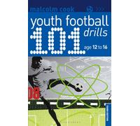 101 Youth Football Drills : Age 12 to 16