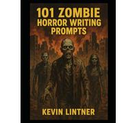 101 Zombie Horror Writing Prompts