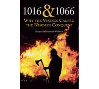 1016 and 1066: Why the Vikings Caused the Norman Conquest