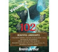 102 Beautiful Landscapes Coloring Book: Color In Realistic And Tranquil Sceneries From Around The World: Volume 2: Beautiful Landscapes, Waterfall, ... and Stress Relief (Beautiful Scenery)