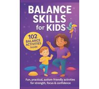 102 Brain Balance Activities Ideas for Kids: Screen-Free , real life Activities for Strength, Focus & Joy , Autism & ADHD Friendly (Pathways to ... Speech, and Occupational Therapies for Home)