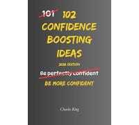 102 Confidence Building Ideas: No hype. No pretending. Just practical ways to build real self-belief and act with confidence every day (The 102 Series)