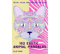 102 Exotic Animal Mandalas: Relaxing Coloring Book for Adults & Teens | Simple Mandala Designs Featuring Lions, Sloths, Parrots, Giraffes & More Exotic Creatures