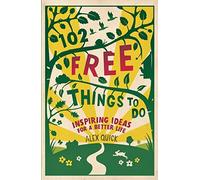 102 Free Things To Do: Inspiring Ideas for a Better Life