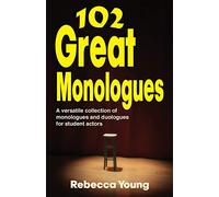 102 Great Monologues: A Versatile Collection of Monologues & Duologues for Student Actors (Theatre Studies)