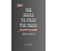 102 Ideas To Face The Music: No Perfect Excuses. Simple Everyday Ideas To Take Responsibility, Address Problems Directly, Handle Difficult ... More Effectively. (The 102 Series)