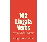 102 Lingala Verbs: Master the simple tenses of the Lingala language (Students - Connect in Lingala)