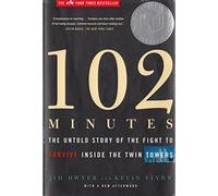 102 Minutes: The Untold Story of the Fight to Survive Inside the Twin Towers