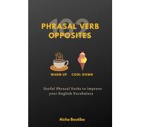 102 Phrasal Verb Opposites: Useful Phrasal Verbs to Improve your English Vocabulary (English Vocabulary Builder)