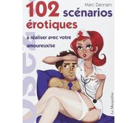 102 scénarios érotiques à réaliser avec votre amoureux/se de Marc Dannam (13 juin 2013) Broché