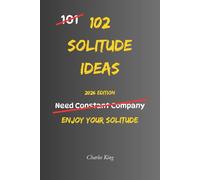 102 Solitude Ideas: No Pressure. No Performance. Just Simple Ways to Feel Comfortable In Your Own Company (The 102 Series)