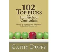 102 Top Picks for Homeschool Curriculum: Choosing the Right Curriculum and Approach for Each Child's Learning Style