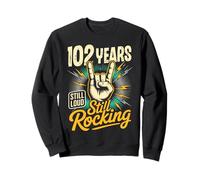 102 Years Still Loud Still Rocking It Funny 102nd Birthday Sweatshirt