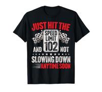 102nd Birthday Speed Limit Sign Funny Racing 102 Years Old T-Shirt