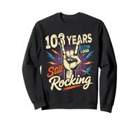 103 Years Still Loud Still Rocking It 103rd Birthday Funny Sweatshirt