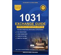 1031 Exchange Playbook: Defer Capital Gains from Sale to Replacement, with Deadlines, Boot Math, and Real Numbers for Investors (The Property Playbook for Investors)