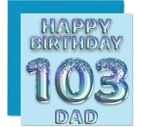 103rd Birthday Card for Dad - Blue Glitter Party Balloons - Happy Birthday Cards for 103 Year Old Dad Father from Son Daughter, 145mm Bday Greeting Cards Gift