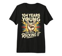104 Years and Still Rocking It 104th Birthday Funny Premium T-Shirt