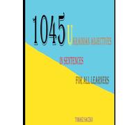 1045 Ukrainian adjectives in sentences for all learners: Ukrainian vocabulary