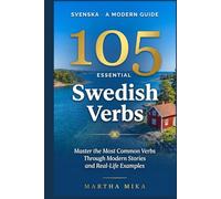 105 Essential Swedish Verbs: Master the Most Common Verbs Through Modern Stories and Real-Life Examples - A Practical Swedish Guide for ... Intermediate Learners (Swedish phrasal verbs)
