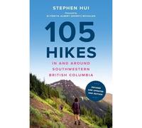 105 Hikes in and Around Southwestern British Columbia, - NEW Stephen Hui 2025
