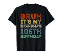 105 Years Old BDay Bruh It's My Grandma's 105th Birthday T-Shirt