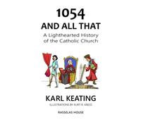 1054 and All That: A Lighthearted History of the Catholic Church