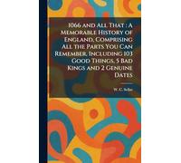 1066 and All That: A Memorable History of England, Comprising All the Parts You Can Remember, Including 103 Good Things, 5 Bad Kings and 2 Genuine Dates