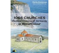 1066 CHURCHES: Medieval Norman Churches in Watercolour