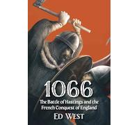 1066 : The Battle of Hastings and the French Conquest of England