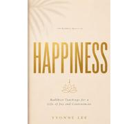 108 Buddha Quotes on Happiness: Buddhist Teachings for a Life of Joy and Contentment