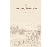 108 Healing Mantras for Curious Souls: A Pocket Companion for the Body, Mind & Spirit
