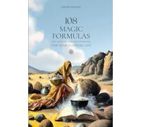 108 MAGIC FORMULAS FOR YOUR EVERYDAY LIFE: From the Ancient, Middle and Modern Ages.: From the ancient, middle and modern ages, for your everyday life (108 MAGIC FORMULAS COLLECTION)