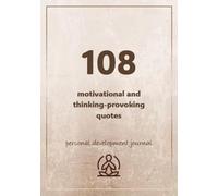 108 motivational and thinking-provoking quotes | Personal development journal: Practice awareness and become a happier person