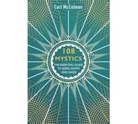 108 Mystics: The Essential Guide to Seers, Saints and Sages