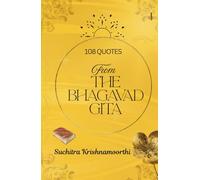 108 Quotes from the Bhagavad Gita: A luminous guide for the seeking soul: A Beginner's Guide to India's Sacred Text