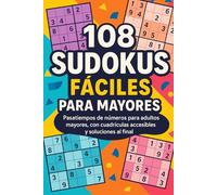 108 Sudokus Fáciles para Mayores: Pasatiempos de números para adultos mayores, con cuadrículas accesibles y soluciones al final