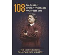 108 Teachings of Swami Vivekananda for Modern Life: Life & Message of Swami Vivekananda | 151 pages | 6 in x 9 in | The Cyclonic Monk Who Awakened a Nation
