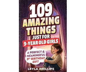 109 Amazing Things Just for 9 Year-Old Girls: A Perfect & Meaningful 9th Birthday Gift - Made To Inspire, Encourage Kindness, Increase Confidence & Uplift a Special Girl