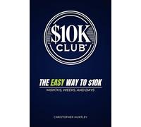 $10k Club: The Easy Way To $10k Months, Weeks, And Days