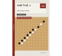 10K Vol. 1: 480 Tsumego Problems: Stop Clicking. Start Thinking.