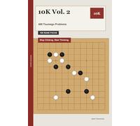 10K Vol. 2: 480 Tsumego Problems: Stop Clicking. Start Thinking.
