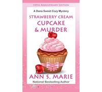 10th Anniversary Edition - Strawberry Cream Cupcake & Murder (A Dana Sweet Cozy Mystery): 1.5