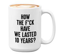 10Th Anniversary Novelty Ceramic Coffee Mug Drinking Cup How The FCK Have for Wife and Husband Couple Wedding Ten Years 15Oz White