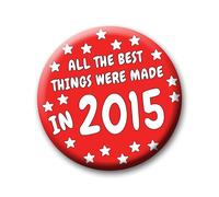 10th Birthday Badge - 76mm All The Best Things Were Made In 2015 Pin Badge Button Gift Under £5 For Him Or Her
