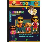 10th Grade Life Skills Math Workbook: Grade 10 Student Homeschool Mathematics Curriculum Budgeting, Money, Time Management, Measurement, Problem ... Tracker Sheets and End-of-Year-Elevation Form