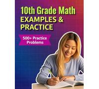 10th Grade Math Examples & Practice: Master Every 10th-Grade Math Skill with 24 Step-by-Step Chapters & 500+ Practice Problems (Examples & Practice ... Tutoring, and Accelerated Learning)