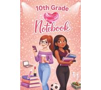 10th Grade Notebook: Writing, Drawing, Goal-Setting, Self-Care, Dot-Grid, Screen-Free Activity and Journal Pages for Girls