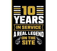 10th Year Work Anniversary Notebook: 10 Years of Service - Journal Funny Notebook Male or Female Boss - Staff Appreciation Gift for Job Milestone of Completing 10 Years of Service