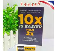 10x Is Easier Than 2x: How World-Class Entrepreneurs Achieve More by Doing Less